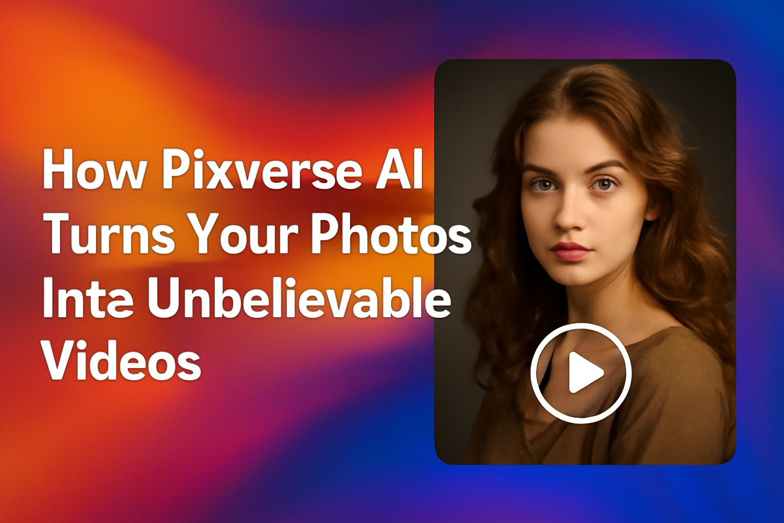 How Pixverse AI Turns Your Photos into Unbelievable Videos